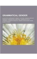 Grammatical Gender: Allocutive Agreement, Animacy, Epicene, Gender-Specific Pronoun, Genderless Language, Gender in Dutch Grammar, Gender