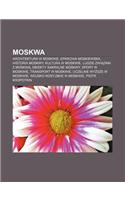 Moskwa: Architektura W Moskwie, Eparchia Moskiewska, Historia Moskwy, Kultura W Moskwie, Ludzie Zwi Zani Z Moskw, Obiekty Sakralne Moskwy(Polish)