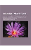 The First Twenty Years; A History of the Growth and Development of the American Rolling Mill Company, Middletown, Ohio, Beginning 1901 and Ending 1922