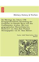 Die Ma Rztage Des Jahres 1798. Kriegsgeschichtliche Darstellung Der Ereignisse Im Kampfe Berns Mit Den Franzo Sischen Armeen. Mit Zwei Geographischen U Bersichtskarten. Illustreirt Von Hans Beat Wieland. Herausgegeben Von Dr. Hans Balmer.