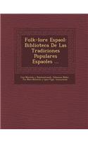 Folk-Lore Espa Ol: Biblioteca de Las Tradiciones Populares Espa Oles ...