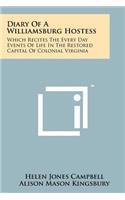 Diary Of A Williamsburg Hostess: Which Recites The Every Day Events Of Life In The Restored Capital Of Colonial Virginia(English)