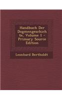 Handbuch Der Dogmengeschichte, Volume 1 - Primary Source Edition