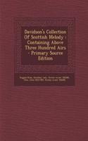 Davidson's Collection of Scottish Melody: Containing Above Three Hundred Airs - Primary Source Edition: Containing Above Three Hundred Airs - Primary Source Edition