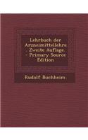 Lehrbuch Der Arzneimittellehre. Zweite Auflage.