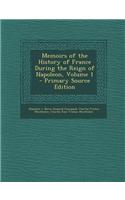 Memoirs of the History of France During the Reign of Napoleon, Volume 1