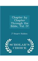 Chapter by Chapter Through the Bible, Vol. IV - Scholar's Choice Edition