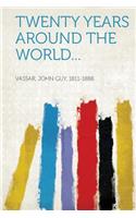 Twenty Years Around the World...
