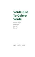 Verde Que Te Quiero Verde: Poems After Federico Garcia Lorca: Poems after Federico Garcia Lorca(English)