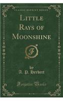 Little Rays of Moonshine (Classic Reprint)