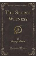 The Secret Witness (Classic Reprint): (English)