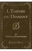 L'Empire Du Diamant (Classic Reprint)