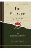 The Speaker, Vol. 4: September 19, 1891 (Classic Reprint)