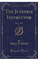 The Juvenile Instructor, Vol. 57: June, 1922 (Classic Reprint): June, 1922 (Classic Reprint)