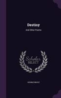 Destiny: And Other Poems