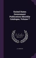 United States Government Publications Monthly Catalogue, Volume 7