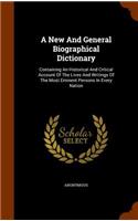 A New And General Biographical Dictionary: Containing An Historical And Critical Account Of The Lives And Writings Of The Most Eminent Persons In Every Nation