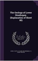 Geology of Lower Strathspey. (Explanation of Sheet 85)