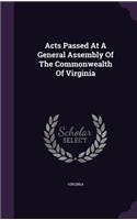 Acts Passed At A General Assembly Of The Commonwealth Of Virginia