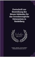 Festschrift Zur Einweihung Des Neuen Gebaudes Fur Das Grossherzogliche Gymnasium in Heidelberg