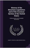 History of the Monetary Legislation and of the Currency System of the United States