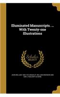 Illuminated Manuscripts. ... With Twenty-one Illustrations
