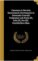 Canones et decreta Sacrosancti Oecvmenici et Generalis Concilii Tridentini svb Pavlo III, Ivlio III, Pio IIII. Pontificibvs Max