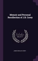 Memoir and Personal Recollection of J.B. Corey