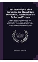 The Chronological Bible, Containing the Ols and New Testaments, According to the Authorized Version