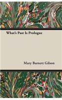 What's Past Is Prologue