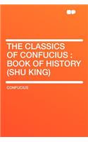 The Classics of Confucius: Book of History (Shu King)