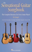 The Sensational Guitar Songbook: The Complete Resource for Every Guitar Player!