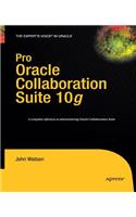 Pro Oracle Collaboration Suite 10g: (Expert's Voice in Oracle)