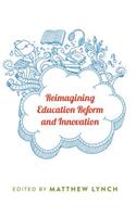 Reimagining Education Reform and Innovation