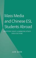 Mass Media and Chinese ESL Students Abroad