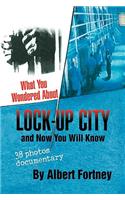 What You Wondered about Lock-Up City