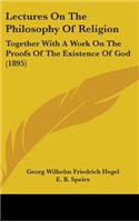 Lectures On The Philosophy Of Religion