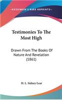 Testimonies To The Most High: Drawn From The Books Of Nature And Revelation (1861)