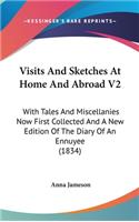 Visits And Sketches At Home And Abroad V2