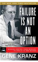 Failure Is Not an Option: Mission Control from Mercury to Apollo 13 and Beyond