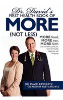 Dr. David's First Health Book of MORE (Not Less)