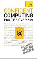 Teach Yourself Confident Computing for the Over 50s