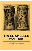 Tin Enamelled Pottery