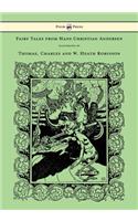 Fairy Tales from Hans Christian Andersen - Illustrated by Thomas, Charles and W. Heath Robinson