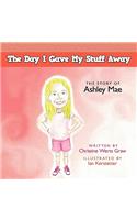 Day I Gave My Stuff Away: The Story of Ashley Mae