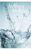 Nothing Matters: (English)