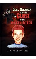 Slick Glickman and the Curse of the Wicked Witch