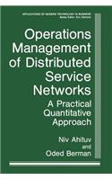 Operations Management of Distributed Service Networks: A Practical Quantitative Approach