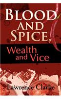 Blood and Spice, Wealth and Vice