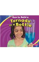 HOW TO BUILD A TORNADO IN A BOTTLE